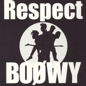 BOOWY / BOφWY / ＢＯφＷＹ　Ｒｅｓｐｅｃｔ