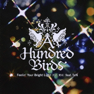 A HUNDRED BIRDS / ア・ハンドレッド・バーズ / Feelin’ Your Bright Light（ただ，光る） feat．TeN / FEELIN' YOUR BRIGHT LIGHT FEAT.TEN