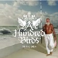 A HUNDRED BIRDS / ア・ハンドレッド・バーズ / Ｔｏ　Ｔｈｅ　Ｅｄｅｎ