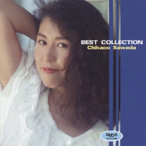 CHIKAKO SAWADA / 沢田知可子 (澤田知可子) / 沢田知可子/ベスト・コレクション
