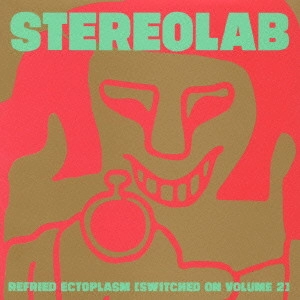 STEREOLAB / ステレオラブ / スウィッチド・オンVol．2～リフライド・エクトプラズム