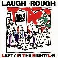 L⇔R / LAUGH + ROUGH