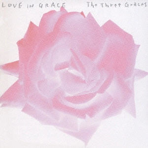 スリー・グレイセス / Love in Grace / LOVE IN GRACE