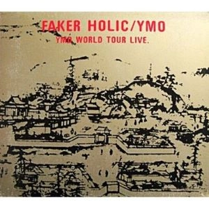 YMO (YELLOW MAGIC ORCHESTRA) / イエロー･マジック･オーケストラ / FAKER HOLIC YMO WORLDTOUR