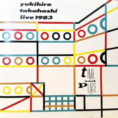 YUKIHIRO TAKAHASHI / 高橋幸宏 (高橋ユキヒロ) / TIME AND PLACE