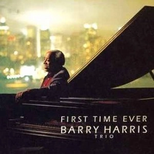 BARRY HARRIS / バリー・ハリス / ファースト・タイム・エバー / First Time Ever