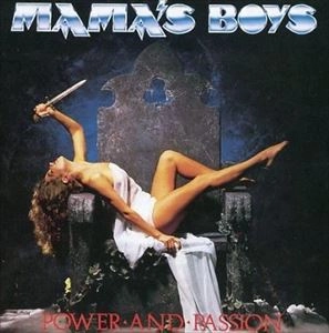 MAMA'S BOYS / ママズ・ボーイズ / パワー･アンド･パッション
