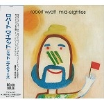 ROBERT WYATT / ロバート・ワイアット / ミッド・エイティ－ズ