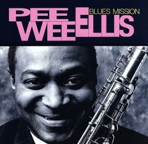 PEE WEE ELLIS / ピー・ウィー・エリス / ブルース･ミッション / BLUES MISSION