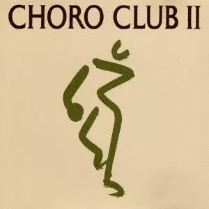 Choro Club / ショーロ・クラブ / CHORO CLUB II
