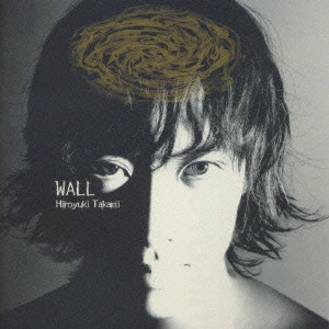HIROYUKI TAKAMI / 貴水博之 / WALL
