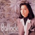 TAKAKO OKAMURA / 岡村孝子 / Ｂａｌｌａｄｅ