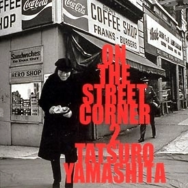 TATSURO YAMASHITA / 山下達郎 / オン・ザ・ストリート・コーナー2