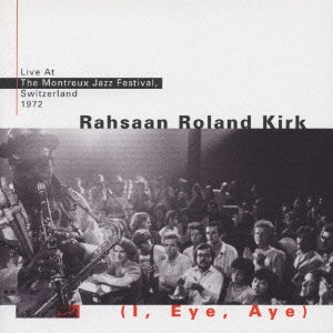 ROLAND KIRK(RAHSAAN ROLAND KIRK) / ローランド・カーク / ローランド・カーク／ライヴ・アット・モントルー1972