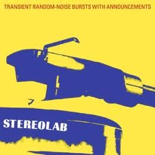 STEREOLAB / ステレオラブ / 騒音的美学の終焉 / TRANSIENT RANDOM - NOISE BURSTS WITH ANNOUNCEMENTS