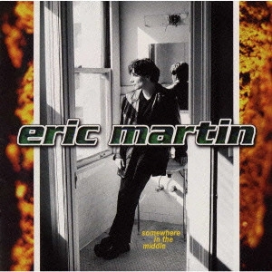 ERIC MARTIN / エリック・マーティン / サムホエア・イン・ザ・ミドル / SOMEWHERE IN THE MIDDLE