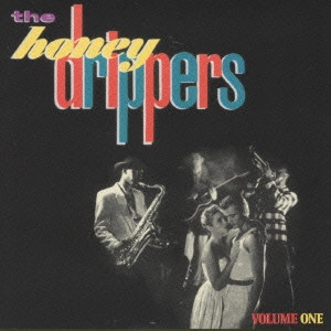 HONEY DRIPPERS / ハニードリッパーズ / ヴォリューム・ワン / VOLUME ONE