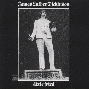 JIM DICKINSON / ジム・ディッキンソン / ディキシー・フライド / DIXIE FRIED