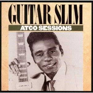 GUITAR SLIM / ギター・スリム / アトコ・セッションズ / ATCO SESSIONS