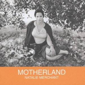 NATALIE MERCHANT / ナタリー・マーチャント / マザーランド / MOTHERLAND