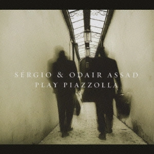 SERGIO & ODAIR ASSAD / セルジオ&オダイル・アサド / プレイ・ピアソラ / SERGIO & ODAIR ASSAD PLAY PIAZZOLLA
