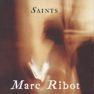 MARC RIBOT / マーク・リボー / セインツ / SAINTS