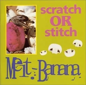 MELT-BANANA / メルトバナナ / SCRATCH or STIT