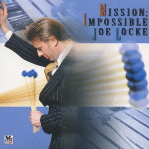 JOE LOCKE / ジョー・ロック / ミッション．インポッシブル（スパイ大作戦のテーマ） / MISSION ; IMPOSSIBLE