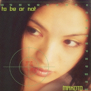 MAKOTO / マコト / to be or not / TO BE OR NOT