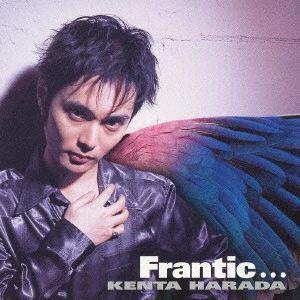 KENTA HARADA / 原田喧太 / Frantic... / FRANTIC...
