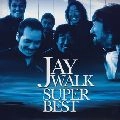 JAYWALK / ジェイウォーク / ＳＵＰＥＲ　ＢＥＳＴ