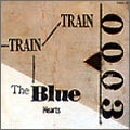 THE BLUE HEARTS / ザ・ブルーハーツ / TRAIN-TRAIN（紙ジャケット）