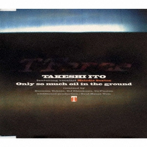 TAKESHI  ITOH / 伊東たけし / Only so much oil in the ground / ONLY SO MUCH OIL IN THE GROUND