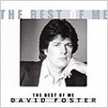 DAVID FOSTER / デヴィッド・フォスター / ザ・ベスト・オブ・ミー