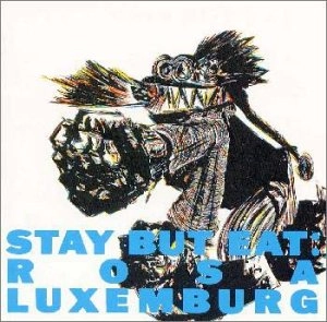 ROSA LUXEMBURG / ローザ・ルクセンブルグ / スティ・バット・イ-ト