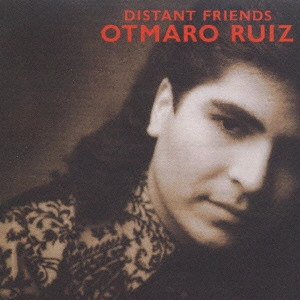 OTMARO RUIZ / オトマロ・ルイース / ディスタント・フレンズ