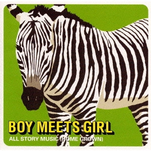 BOY MEETS GIRL / ボーイ・ミーツ・ガール / ALL STORY MUSIC(HOME GROWN)