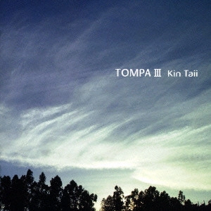 KIN TAII / 金大偉 / 東巴 3 / TOMPA 3