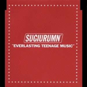 SUGIURUMN / スギウラム / EVERLASTING TEENAGE MUSIC