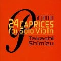 TAKASHI SHIMIZU / 清水高師 / パガニ－ニ：２４のカプリ－ス