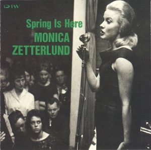 MONICA ZETTERLUND / モニカ・ゼタールンド / スプリング・イズ・ヒア