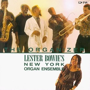 LESTER BOWIE / レスター・ボウイ / ジ・オルガナイザー / Organizer