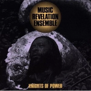 MUSIC REVELATION ENSEMBLE / ミュージック・リヴェレーション・アンサンブル / ナイト・オブ・パワー  / Knights of Power
