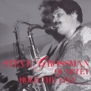 STEVE GROSSMAN / スティーヴ・グロスマン / ホールド・ザ・ライン  / Hold the Line