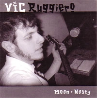 VIC RUGGIERO (THE SLACKERS) / ビクタールジェイロ / ミーン＆ナスティ
