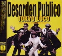 DESORDEN PUBLICO / デソーデン・パブリコ / ＴＯＫＹＯ　ＬＯＣＯ＜来日記念＞