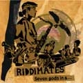 RIDDIMATES / リディメイツ / ＳＥＶＥＮ　ＧＯＤＳ　ＩＮ　Ａ・・・