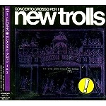 NEW TROLLS / ニュー・トロルス / コンチェルト･グロッソ1&2
