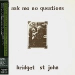 BRIDGET ST. JOHN / ブリジット・セント・ジョン / アスク･ミー･ノー･クエスチョンズ