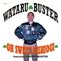 WATARU BUSTER / ワタルバスター / オ－、スウィ－ト・ニシオギ